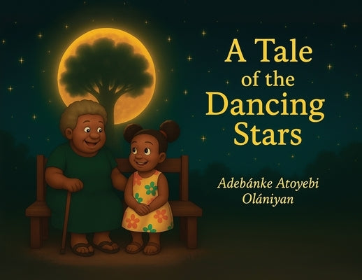 The Tales of The Dancing Stars by Olaniyan, Adebanke Atoyebi