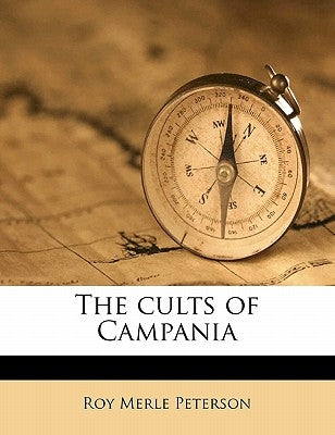 The Cults of Campania Volume 1 by Peterson, Roy Merle