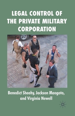 Legal Control of the Private Military Corporation by Sheehy, B.