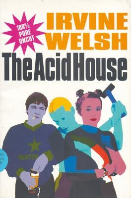 The Acid House by Welsh, Irvine