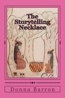 The Storytelling Necklace: A Matinecock Tradition by Esteva, Zoee