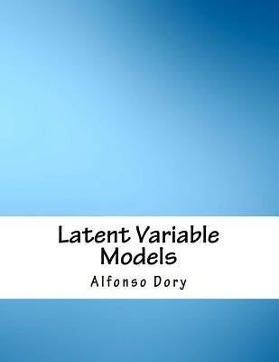 Latent Variable Models by Dory, Alfonso