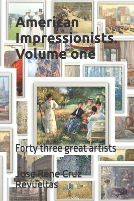 American Impressionists. Volume one: Forty three great artists by LLC, Idbcom