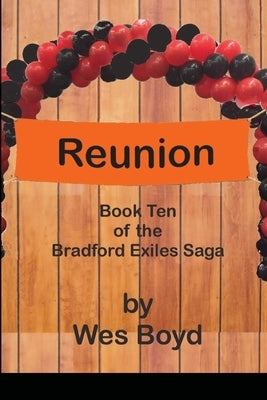 Reunion: Book Ten of the Bradford Exiles Saga by Boyd, Wes