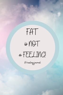 Fat is NOT a Feeling by Alchemy, Fat