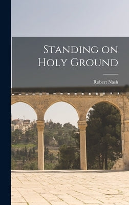 Standing on Holy Ground by Nash, Robert