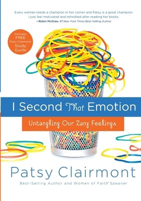 I Second That Emotion: Untangling Our Zany Feelings by Clairmont, Patsy