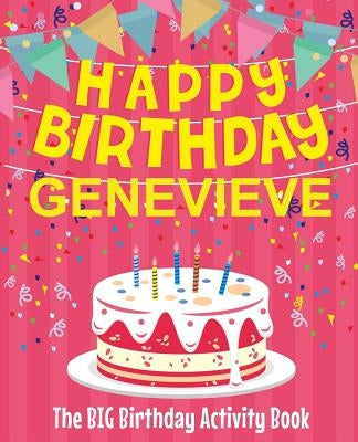Happy Birthday Genevieve - The Big Birthday Activity Book: (Personalized Children's Activity Book) by Birthdaydr