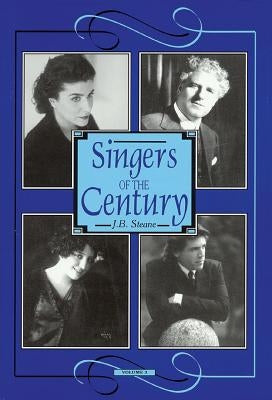 Singers of the Century by Steane, J. B.