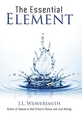 The Essential Element by Weaversmith, J. L.