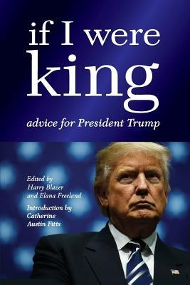 If I were King: Advice for President Trump by Freeland, Elana