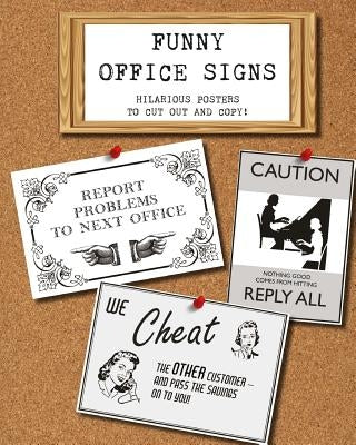 Funny Office Signs: hilarious posters to cut out and copy! by Publishing, Montpelier