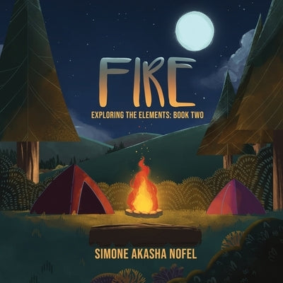 Fire: Exploring the Elements by Nofel, Simone Akasha