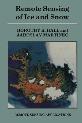 Remote Sensing of Ice and Snow by Hall, Dorothy