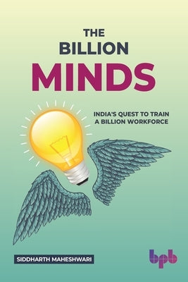 The Billion Minds: India's Quest to Train a Billion Workforce (English Edition) by Maheshwari, Siddharth
