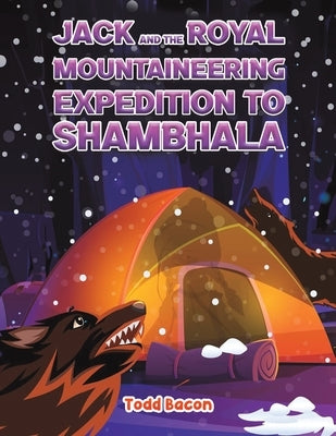 Jack and the Royal Mountaineering Expedition to Shambhala by Bacon, Todd