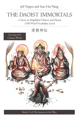 The Daoist Immortals: A Story in Simplified Chinese and Pinyin, 1500 Word Vocabulary Level by Pepper, Jeff