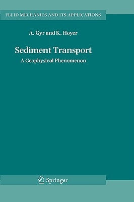 Sediment Transport: A Geophysical Phenomenon by Gyr, Albert