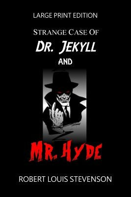 Strange Case Of Dr. Jekyll And Mr. Hyde - Large Print Edition by Stevenson, Robert Louis