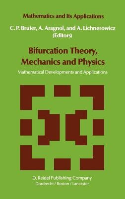 Bifurcation Theory, Mechanics and Physics: Mathematical Developments and Applications by Bruter, C. P.