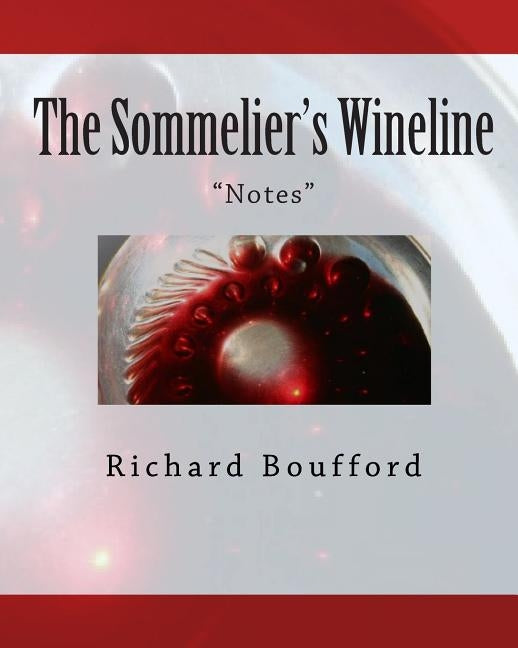The Sommelier's Wineline: Notes by Boufford, Richard