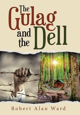 The Gulag and the Dell by Ward, Robert Alan