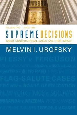Supreme Decisions, Volume 2: Great Constitutional Cases and Their Impact, Volume Two: Since 1896 by Urofsky, Melvin I.