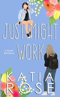 Just Might Work by Rose, Katia