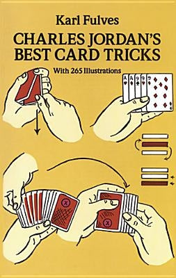 Charles Jordan's Best Card Tricks: With 265 Illustrations by Fulves, Karl