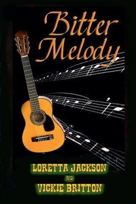 Bitter Melody by Britton, Loretta Jackson &. Vickie
