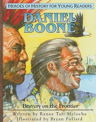 Daniel Boone: Bravery on the Frontier by Meloche, Renee Taft