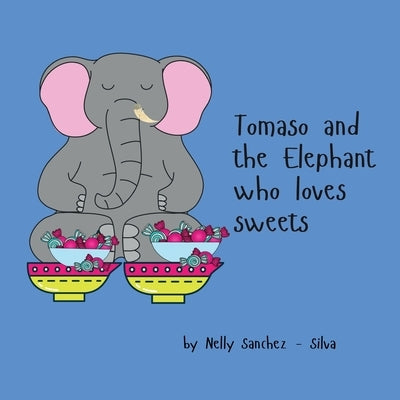 Tomaso and The Elephant Who Loves Sweets by Sanchez-Silva, Nelly