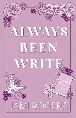 Always Been Write: A Small-town, Friends to Lovers Romance by Rogers, Jami