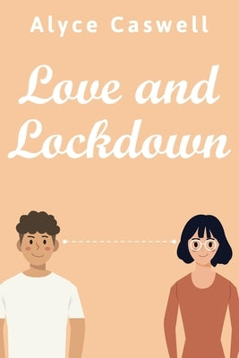 Love and Lockdown by Caswell, Alyce