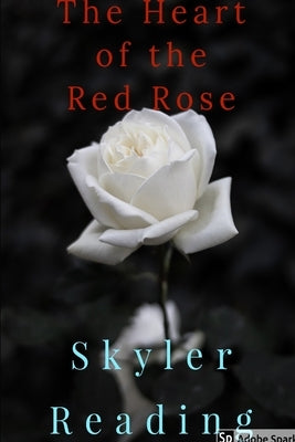 The Heart of the Red Rose by Reading, Skyler