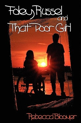 Foley Russel and That Poor Girl by Bloomer, Rebecca