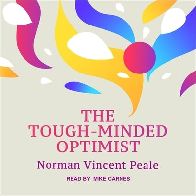The Tough-Minded Optimist by Peale, Norman Vincent