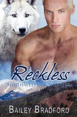 Southwestern Shifters: Reckless by Bradford, Bailey