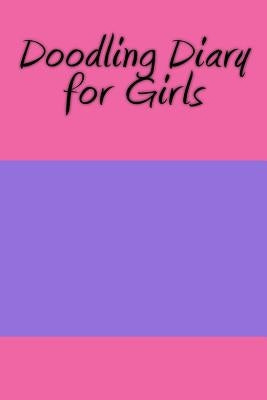Doodling Diary for Girls by Sketchbooks, Art Journaling