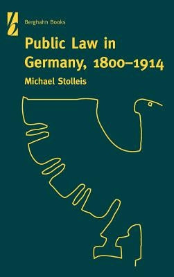 Public Law in Germany, 1800-1914 by Stolleis, Michael