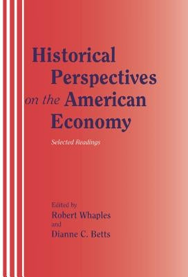 Historical Perspectives on the American Economy: Selected Readings by Whaples, Robert