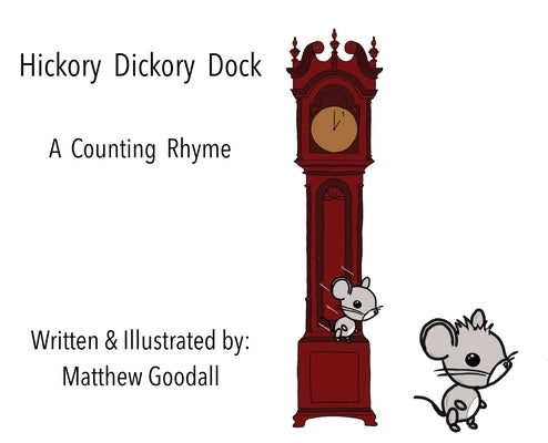 Hickory Dickory Dock - A Counting Rhyme by Goodall, Matthew Dion