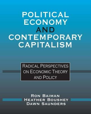 Political Economy and Contemporary Capitalism: Radical Perspectives on Economic Theory and Policy by Baiman, Ron P.