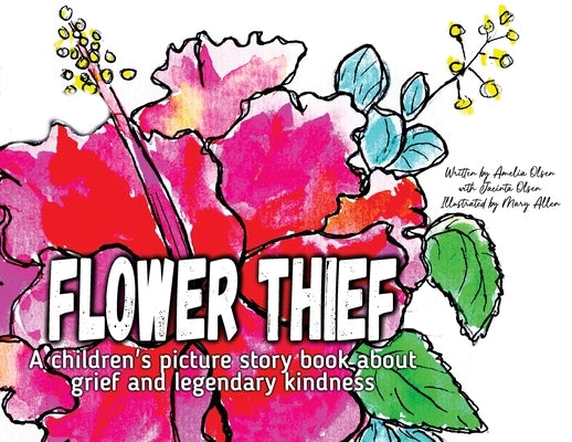 Flower Thief: A story about grief and legendary kindness by Olsen, Amelia