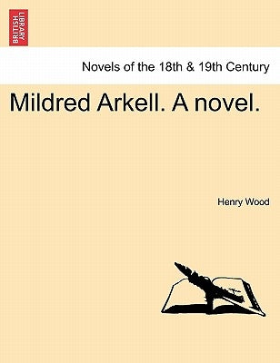 Mildred Arkell. a Novel. by Wood, Henry