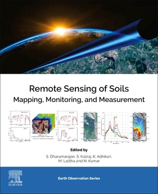 Remote Sensing of Soils: Mapping, Monitoring, and Measurement by Dharumarajan, S.