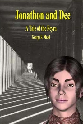 Jonathon and Dee: A Tale of the Feyra by Mead, George R.