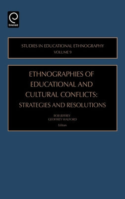 Ethnographies of Education and Cultural Conflicts: Strategies and Resolutions by Jeffrey, Bob