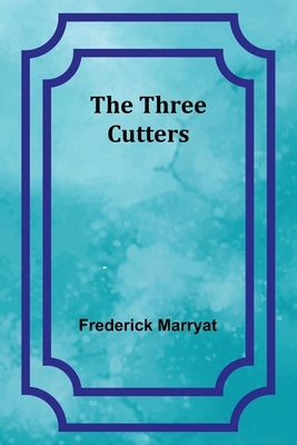 The Three Cutters by Marryat, Frederick