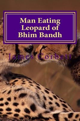 Man Eating Leopard of Bhim Bandh by Corbett, James
